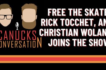 Free the Skate, Rick Tocchet, and Christian Wolanin stops by | Canucks Conversation - Jan 19, 2023