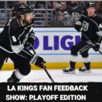 LA Kings fan feedback show: Playoff edition