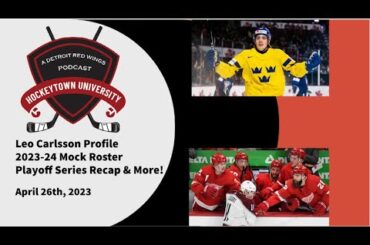 RED WINGS 23-24 MOCK OPENING NIGHT ROSTER, NHL PLAYOFFS UPDATE & LEO CARLSSON DRAFT PROFILE