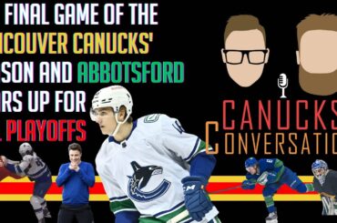 The final game of the Vancouver Canucks' season & AHL playoffs | Canucks Conversation - Apr 13, 2023