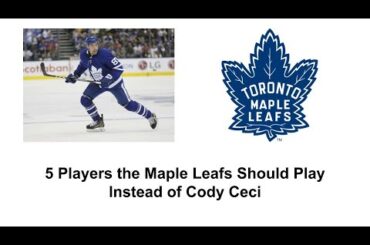 5 Players the Maple Leafs Should Play Instead of Cody Ceci