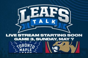 Maple Leafs vs. Panthers Game 3 LIVE Post Game Reaction - Leafs Talk