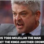 Is Todd McLellan the man to get the Kings another crown?