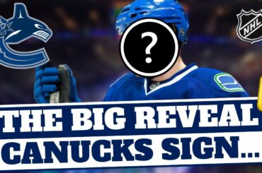 💣BOMBSHELL: CANUCKS SIGN...🚨 VANCOUVER CANUCKS NEWS