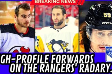 🔥TODAY NEW YORK RANGERS NEWS! HYGH-PROFILE FORWARDS ON THE RANGERS' RADARY... NHL!