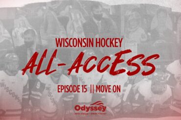 Wisconsin Hockey || Ep 15 || Move On