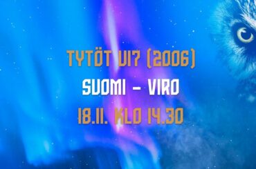 Tytöt U17 (2006) | Suomi – Viro | 18.11. 14.30