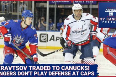 Vitali Kravtsov traded to the Canucks!! Rangers turn in AWFUL defensive effort in 6-3 loss to Caps!!