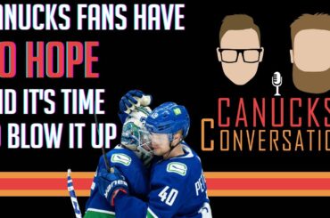 Canucks fans have NO HOPE and it's time to blow it up | Canucks Conversation - Nov 14, 2022