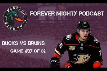 Forever Mighty Podcast - Anaheim Ducks vs Boston Bruins - (Game #37)