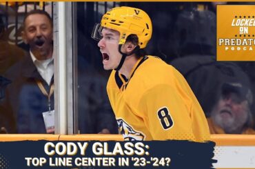 Has Cody Glass Done Enough to Be the Nashville Predators Top Center Next Season? | NHL Podcast