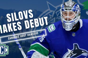 ARTURS SILOVS MAKES CANUCKS DEBUT AS CANUCKS HOST RANGERS
