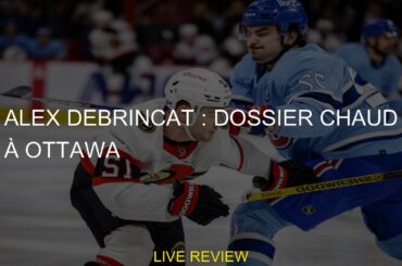 Alex DeBrincat : dossier chaud à Ottawa