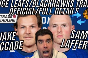 TORONTO MAPLE LEAFS TRADE FOR JAKE MCCABE, SAM LAFFERTY FROM CHICAGO BLACKHAWKS REACTION
