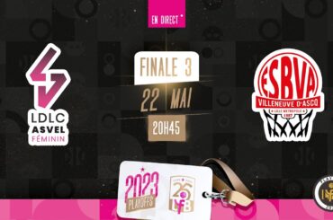LIVE LFB | Lyon - Villeneuve d'Ascq | Playoffs finale belle