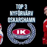 TOP 3 NYFÖRVÄRV IK OSKARSHAMN | 2023/2024 |