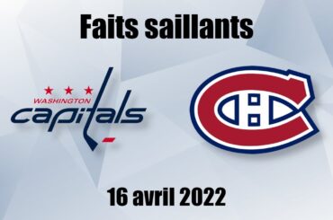 Capitals vs Canadiens - Faits saillants - 16 avril 2022
