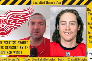 WHY THE DETROIT RED WINGS SHOULDN'T RESIGN TYLER BERTUZZI