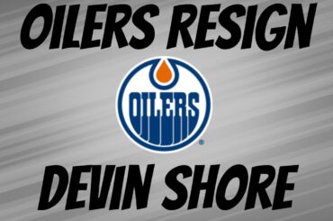 Oilers Re-Sign Devin Shore For 2 Years