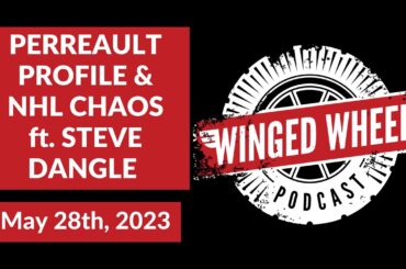 PERREAULT PROFILE & NHL CHAOS ft. STEVE DANGLE - Winged Wheel Podcast - May 28th, 2023