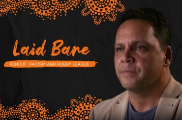 Indigenous Round Feature: Renouf, Racism And Rugby League