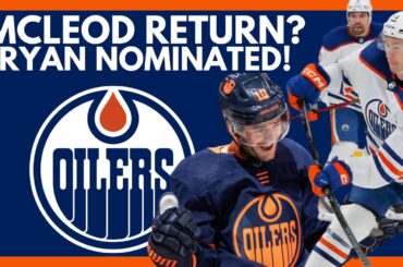 Oilers Ryan Nominated For Award | Ryan McLeod Return SOON! Edmonton Oilers News Today