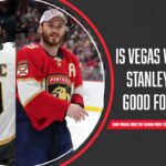 Is Vegas vs  Florida Stanley Cup Final Good for the NHL?