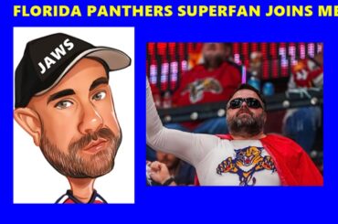 Florida Panthers Superfan Joins Me To Talk Panthers Season & Stanley Cup Final