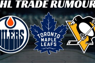 NHL Trade Rumours - Leafs, Oilers & Penguins + Patrick Kane out 6 Months After Hip Surgery