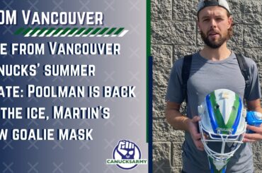 Live from Vancouver Canucks’ summer skate: Poolman is back on the ice,  Martin’s new goalie mask