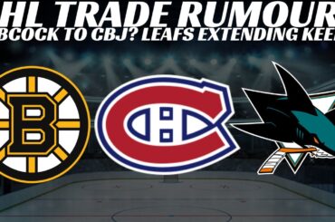 Huge NHL Trade Rumours   Habs, Bruins, Sharks, Babcock to CBJ? Leafs Extending Keefe?