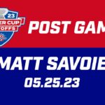 Matt Savoie Post Game | 05.25.23