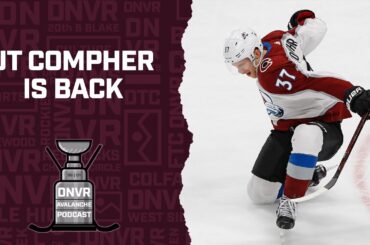 How does JT Compher's return affect the Avs? | DNVR Avalanche Podcast