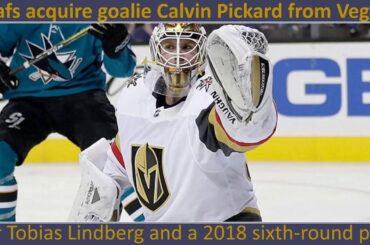 Breaking News: Leafs acquire goalie Calvin Pickard from Vegas
