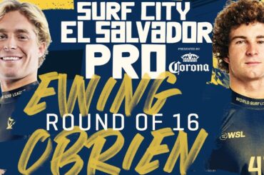 Ethan Ewing vs Liam O'Brien | Surf City El Salvador Pro - Round of 16 Heat Replay