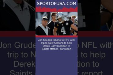 Jon Gruden returns to NFL with trip to New Orleans to help Derek Carr transition to Sai.. #shorts