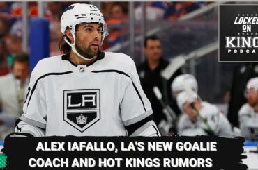 Alex Iafallo, the Kings new goalie coach and Kings rumors