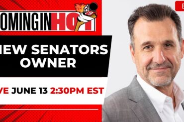 New Senators Owner | Coming in Hot LIVE - June 13