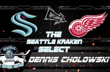 SEATTLE KRAKEN SELECT DENNIS CHOLOWSKI FROM DETROIT RED WINGS