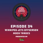 Level Flight Ep. 34: Winnipeg Jets Offseason Mock Trades