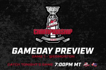 2022 WHL Championship Game 1 - Gameday Preview