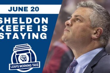 SHELDON KEEFE IS STAYING IN TORONTO | Leafs Morning Take - June 20th