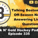 Black N' Gold Hockey Podcast Episode 335 Talking Boston Bruins Off-Season News & Listener Questions