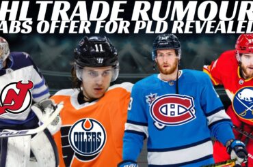 NHL Trade Rumours - Habs PLD Offer Revealed? Oilers, Flames, Sabres, Flyers, NJ & Habs Sign Monahan