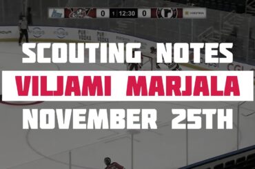 Scouting Notes : Viljami Marjala Game Report - November 25th 2020