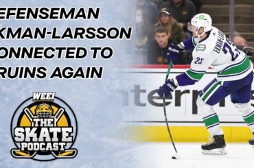 Defenseman Ekman-Larsson Connected to Bruins Again | The Skate Pod, Ep. 204