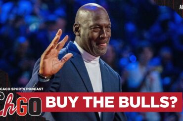 Would Michael Jordan be a good owner of the Chicago Bulls? | THE Chicago Sports Podcast