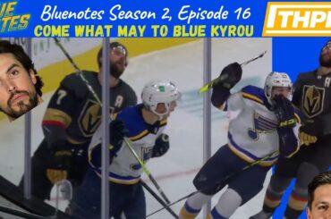 COME WHAT MAY TO BLUE KYROU | BLUENOTES S2 E16 | #thpn #stlblues