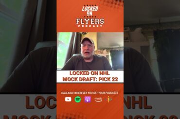 Locked on NHL Mock Draft: Our Philadelphia Flyers Pick at 22nd Overall is...