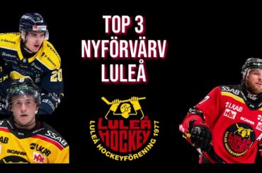 TOP 3 NYFÖRVÄRV LULEÅ HOCKEY | 2023/2024 |